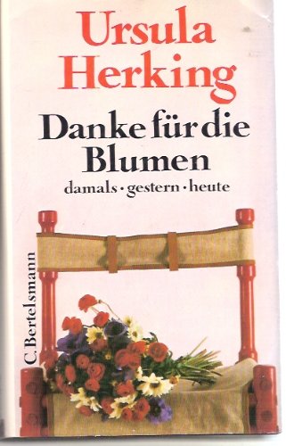 Danke für die Blumen. Damals, gestern, heute.