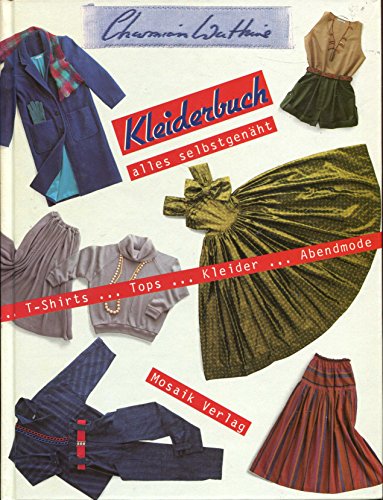 Beispielbild fr Kleiderbuch. Alles selbst genht: T- Shirts, Tops, Kleider, Abendmode zum Verkauf von medimops