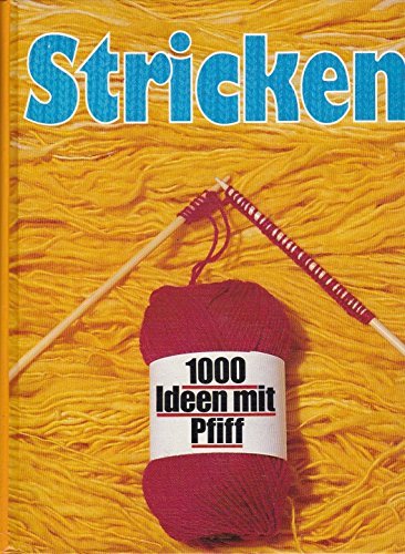 Stricken : 1000 neue Ideen mit Pfiff. [Red.: Birgit Brandau ; Monika Weidmann]