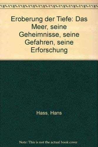 9783570064221: Eroberung der Tiefe. Das Meer, seine Geheimnisse, seine Gefahren, seine Erforschung - Hass, Hans