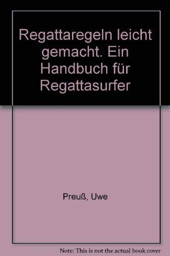 Imagen de archivo de Regattaregeln leicht gemacht : Ein Handbuch f. Regattasurfer a la venta por Paderbuch e.Kfm. Inh. Ralf R. Eichmann