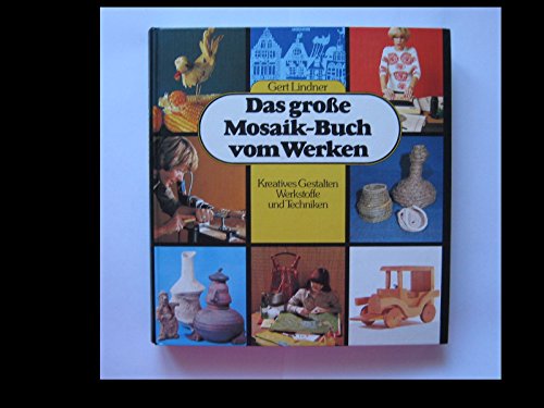 Imagen de archivo de Das grosse Mosaik-Buch vom Werken. Kreatives Gestalten Werkstoffe und Techniken. a la venta por medimops