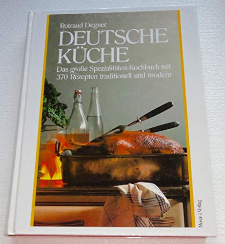 Beispielbild fr Deutsche Kche - Das groe Spezialitten-Kochbuch mit 370 Rezepten traditionell und modern zum Verkauf von medimops