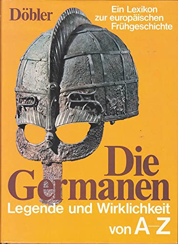 Imagen de archivo de Die Germanen: Legende u. Wirklichkeit von A-Z : ein Lexikon z. europ. Fru?hgeschichte (German Edition) a la venta por A Squared Books (Don Dewhirst)