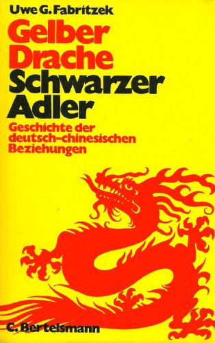 Beispielbild fr Gelber Drache - Schwarzer Adler. Geschichte der deutsch- chinesischen Beziehungen zum Verkauf von Bildungsbuch