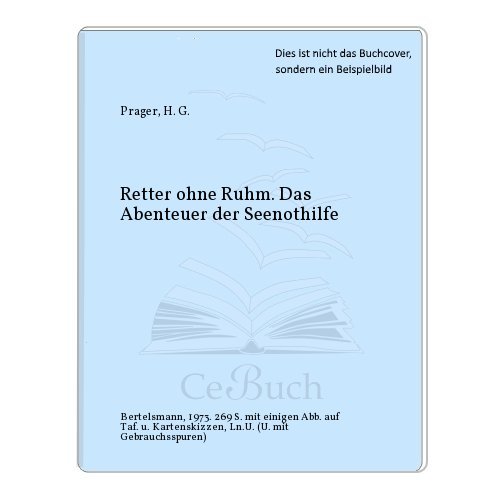 Stock image for Retter ohne Ruhm. Das Abenteuer der Seenothilfe for sale by Celler Versandantiquariat