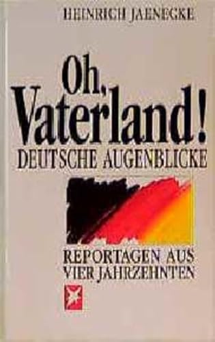 Beispielbild fr Oh, Vaterland. Deutsche Augenblicke. Reportagen aus vier Jahrzehnten zum Verkauf von medimops