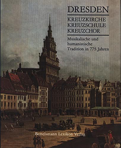 9783570066645: Dresden. Kreuzkirche, Kreuzschule, Kreuzchor. Musikalische und humanistische Tradition in 775 Jahren