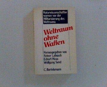 Beispielbild fr Weltraum ohne Waffen . Naturwissenschaftler warnen vor der Militarisierung des Weltraums zum Verkauf von Bernhard Kiewel Rare Books