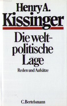 Die weltpolitische Lage : Reden u. Aufsätze - Kissinger, Henry