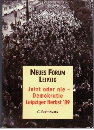 neues forum leipzig. jetzt oder nie - demokratie leipziger herbst '89