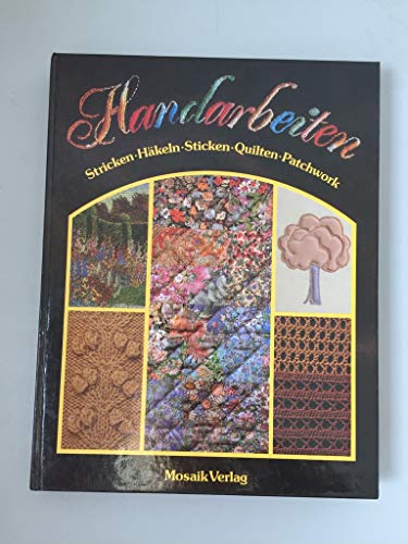 Beispielbild fr Handarbeiten. Stricken, Hkeln, Sticken, Quilten, Patchwork zum Verkauf von Martin Greif Buch und Schallplatte