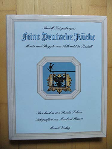 Imagen de archivo de Rudolf Katzenbergers Feine Deutsche Kuche: Menus und Rezepte vom Adelwirt in Rastatt a la venta por Raritan River Books