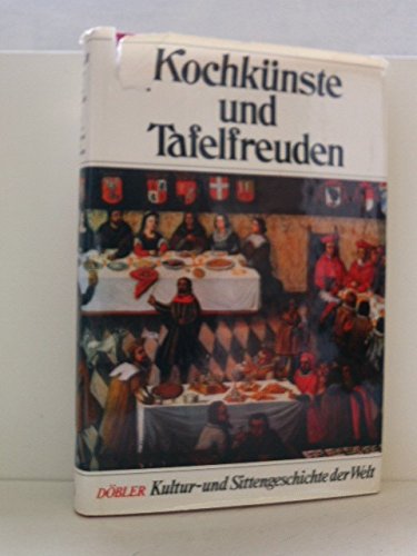 Stock image for Kochknste und Tafelfreuden. Kultur- und Sittengeschichte der Welt. for sale by Antiquariat & Verlag Jenior
