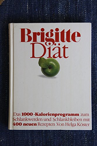 9783570069998: Brigitte Diat: 1000-Kalorieprogramm zum Schlankwerden und Schlankbleiben mit 400 neuen Rezepten (German Edition)