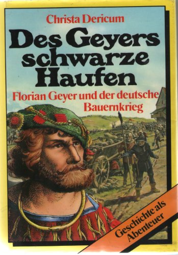 Stock image for Des Geyers schwarze Haufen. Florian Geyer und der deutsche Bauernkrieg for sale by Biblioceros Books