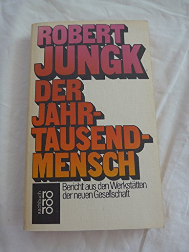 Der Jahrtausendmensch. Bericht aus den WerkstÃ¤tten der neuen Gesellschaft (9783570072851) by Robert Jungk