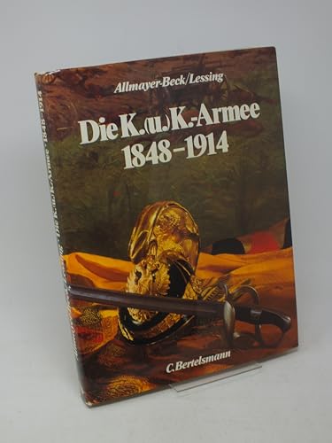 Beispielbild fr Die K.(u.)K.-Armee 1848-1914. Mit zahlr. Abb. zum Verkauf von Der Buchfreund