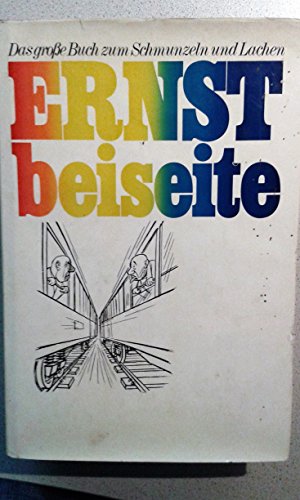 Stock image for Ernst beiseite. Das groe Buch zum Schmunzeln und Lachen. Von Heinrich Bll bis Loriot. for sale by Klaus Kuhn Antiquariat Leseflgel