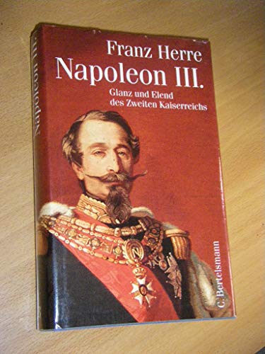 Napoleon III. - Glanz und Elend des Zweiten Kaiserreichs - Herre, Franz