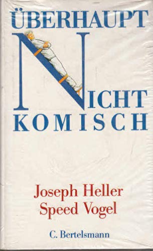 Stock image for berhaupt nicht komisch. Joseph Heller ; Speed Vogel. [Aus d. Amerikan. von Gnther Danehl] for sale by Preiswerterlesen1 Buchhaus Hesse