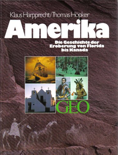 Amerika - Die Geschichte der Eroberung von Florida bis Kanada - Harpprecht, Klaus / Höpker, Thomas