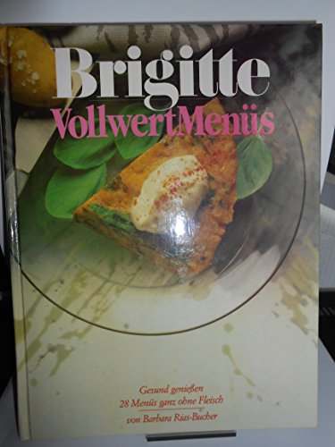 Beispielbild fr Vollwert-Mens: Brigitte. Gesund genieen - 28 Mens ganz ohne Fleisch zum Verkauf von Versandantiquariat Felix Mcke