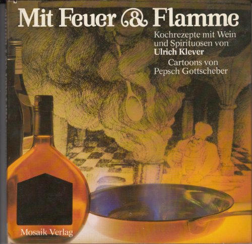 9783570081549: Mit Feuer und Flamme. Kochrezepte mit Wein und Spirituosen