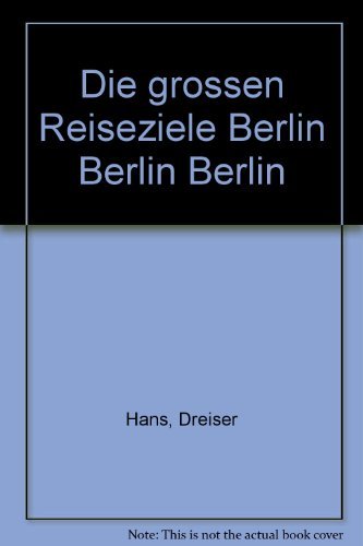 Imagen de archivo de Die grossen Reiseziele Berlin Berlin Berlin a la venta por BookHolders