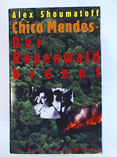 9783570082249: THE WORLD IS BURNING MURDER IN THE RAIN FOREST THE TRAGEDY OF Chico Mendes