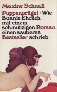 Beispielbild fr Puppenprgel - Wie Bonnie Ehrlich mit einem schmutzigen Roman einen sauberen Bestseller schrieb zum Verkauf von Versandantiquariat Felix Mcke