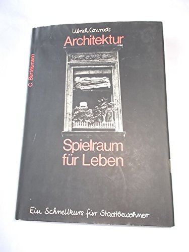 Imagen de archivo de Architektur, Spielraum fr Leben : ein Schnellkurs f. Stadtbewohner. a la venta por medimops