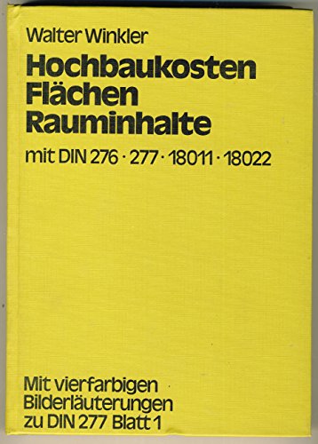 Imagen de archivo de Hochbaukosten Flchen Rauminhalte. Kommentar zu DIN 276 und 277. Mit dem Wortlaut der DIN-Normen 276, 277, 18011, 18022 und Bilderluterungen zu DIN 277 und 18022 a la venta por medimops