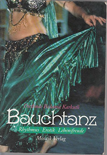 Stock image for Bauchtanz - Rhythmus, Erotik, Lebensfreude for sale by 3 Mile Island