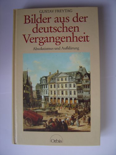 Stock image for Bilder aus der deutschen Vergangenheit. Bd. 3: :Absolutismus und Aufklrung for sale by medimops