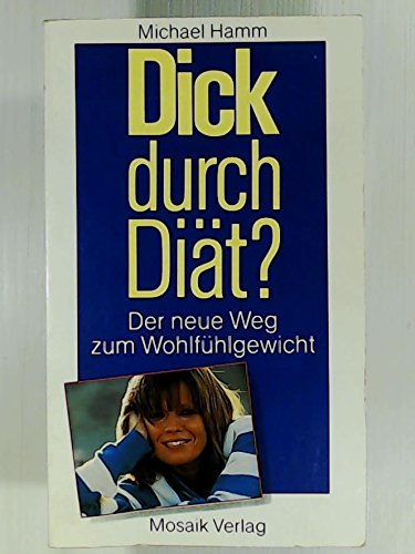 9783570089965: Dick durch Dit?. Der neue Weg zum Wohlfhlgewicht