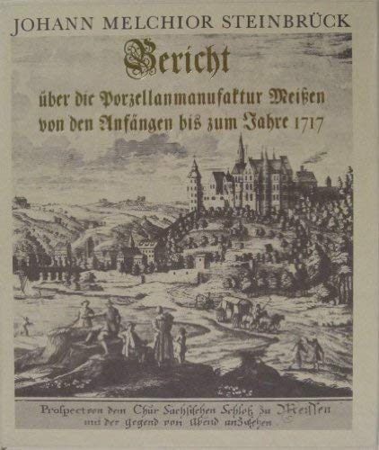 Bericht uber die Porzellanmanufaktur Meissen von den Anfangen bis zum Jahre 1717 (German Edition)