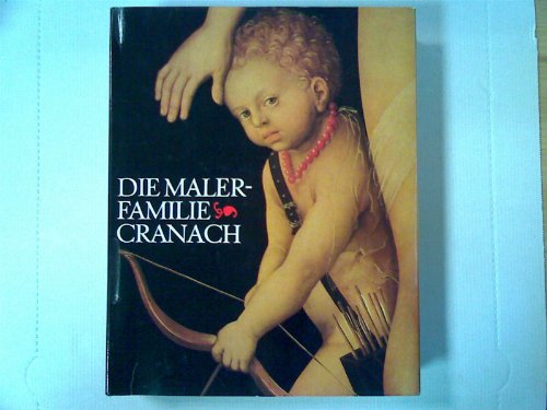 Die Malerfamilie Cranach. - Schade, Werner