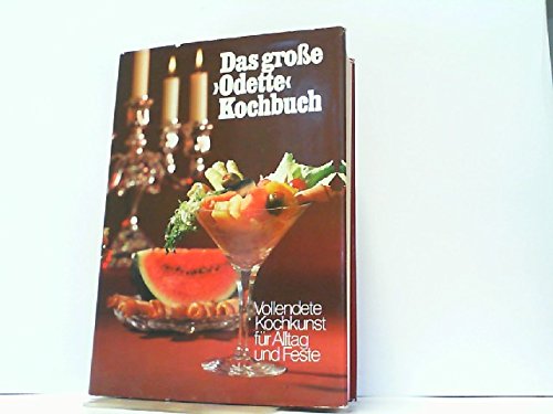 das grosse > odette < kochbuch, vollendete kochkunst für alltag und feste, dargeboten von odette.