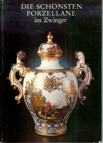 Stock image for Die schnsten Porzellane im Zwinger. Katalog der Kunstsammlung in Dresden for sale by medimops