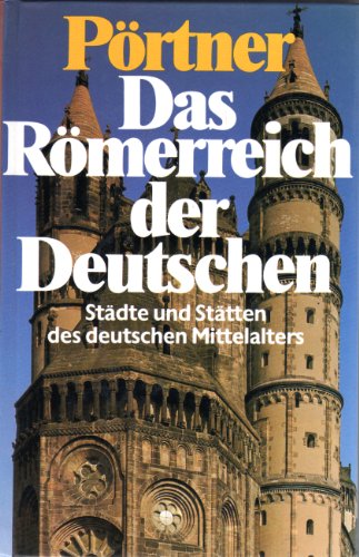 DAS RÖMERREICH DER DEUTSCHEN - Städte und Stätten des deutschen Mittelalters -- - Reihe: Städte u...