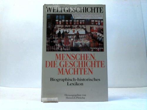 Menschen, die Geschichte machten. Biographisch-historisches Lexikon. (Weltgeschichte Bd. 13)