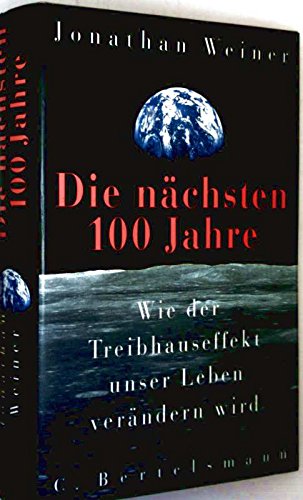 Stock image for Die nchsten 100 Jahre. Wie der Treibhauseffekt unser Leben verndern wird for sale by Antiquariat  Angelika Hofmann