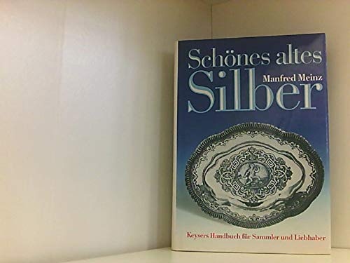 Beispielbild für Schönes altes Silber. Keysers Handbuch für Sammler und Liebhaber zum Verkauf von medimops
