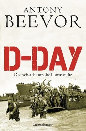 D-Day. Die Schlacht um die Normandie. - Beevor, Anthony