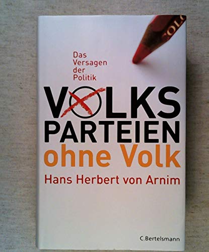 Stock image for Volksparteien ohne Volk: Das Versagen der Politik for sale by Versandantiquariat Felix Mcke