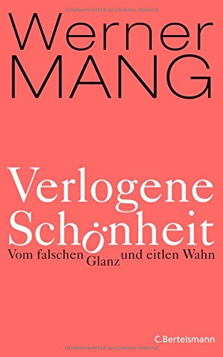 9783570100189: Verlogene Schnheit: Vom falschen Glanz und eitlen Wahn