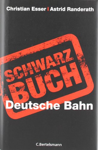 Schwarzbuch Deutsche Bahn. Christian Esser/Astrid Randerath. Mit Karikaturen von Klaus Stuttmann - Esser, Christian und Astrid Randerath