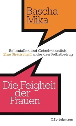 Stock image for Die Feigheit der Frauen: Rollenfallen und Geiselmentalitt. - Eine Streitschrift wider den Selbstbetrug for sale by medimops