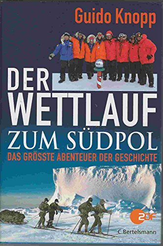 Beispielbild fr Der Wettlauf zum Sdpol: Das grte Abenteuer der Geschichte zum Verkauf von medimops